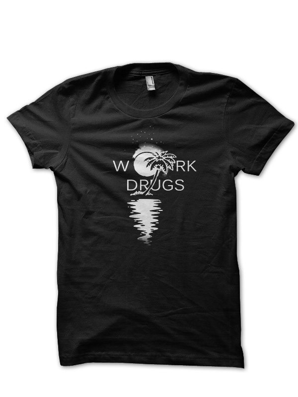 WORK DRUGS.
